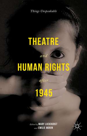 Theatre and Human Rights after 1945: Things Unspeakable de Mary Luckhurst