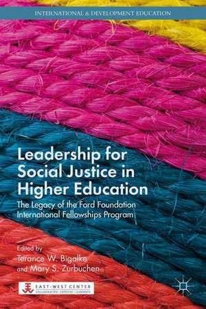 Leadership for Social Justice in Higher Education: The Legacy of the Ford Foundation International Fellowships Program de T. Bigalke