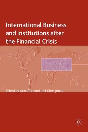 International Business and Institutions after the Financial Crisis de Y. Temouri