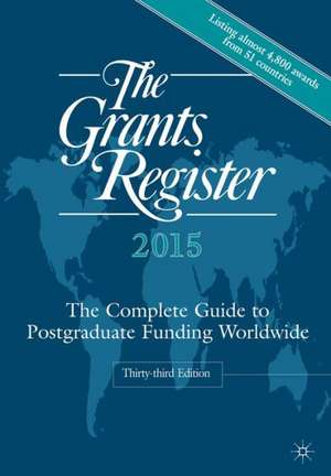 The Grants Register 2015: The Complete Guide to Postgraduate Funding Worldwide de Palgrave Macmillan Ltd