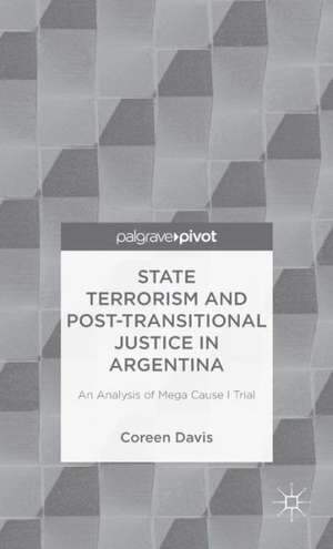 State Terrorism and Post-transitional Justice in Argentina: An Analysis of Mega Cause I Trial de C. Davis