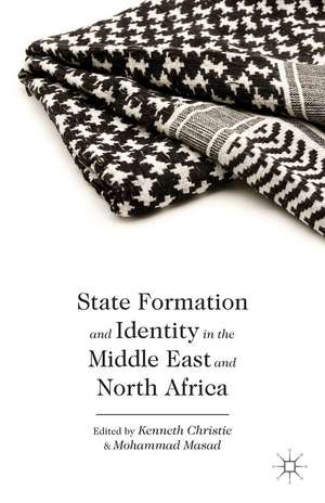 State Formation and Identity in the Middle East and North Africa de K. Christie