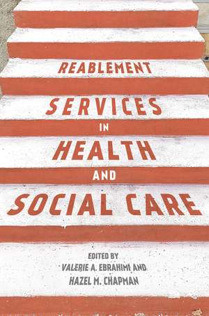 Reablement Services in Health and Social Care: A guide to practice for students and support workers de Valerie Ebrahimi