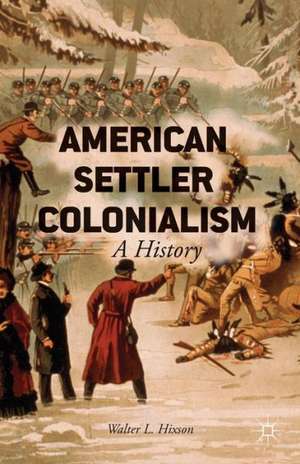 American Settler Colonialism: A History de W. Hixson