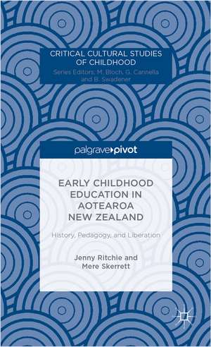 Early Childhood Education in Aotearoa New Zealand: History, Pedagogy, and Liberation de Jenny Ruth Ritchie