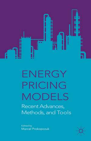 Energy Pricing Models: Recent Advances, Methods, and Tools de Marcel Prokopczuk