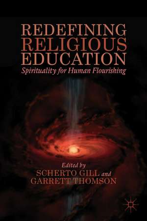 Redefining Religious Education: Spirituality for Human Flourishing de S. Gill