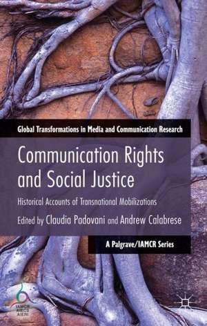 Communication Rights and Social Justice: Historical Accounts of Transnational Mobilizations de C. Padovani