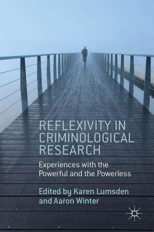 Reflexivity in Criminological Research: Experiences with the Powerful and the Powerless de K. Lumsden