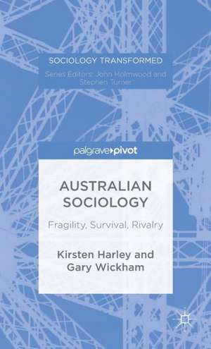 Australian Sociology: Fragility, Survival, Rivalry de K. Harley