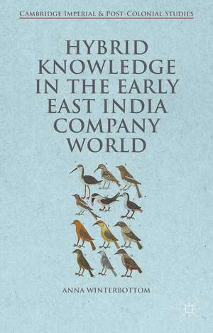 Hybrid Knowledge in the Early East India Company World de Anna Winterbottom