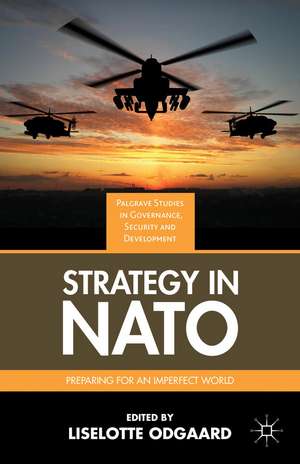 Strategy in NATO: Preparing for an Imperfect World de Liselotte Odgaard