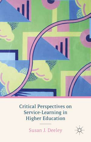 Critical Perspectives on Service-Learning in Higher Education de S. Deeley