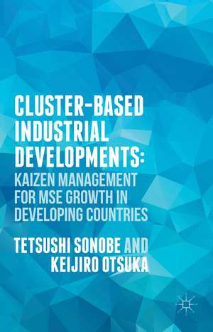 Cluster-Based Industrial Development:: KAIZEN Management for MSE Growth in Developing Countries de T. Sonobe