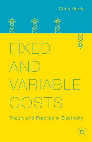 Fixed and Variable Costs: Theory and Practice in Electricity de C. Harris