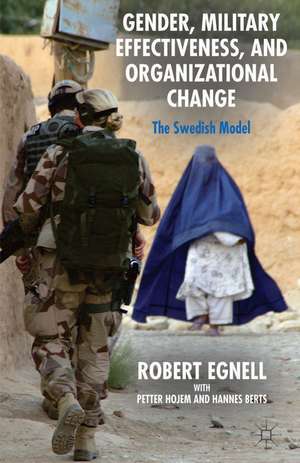 Gender, Military Effectiveness, and Organizational Change: The Swedish Model de R. Egnell