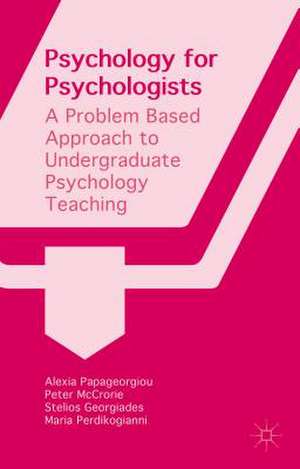 Psychology for Psychologists: A Problem Based Approach to Undergraduate Psychology Teaching de Stelios Georgiades