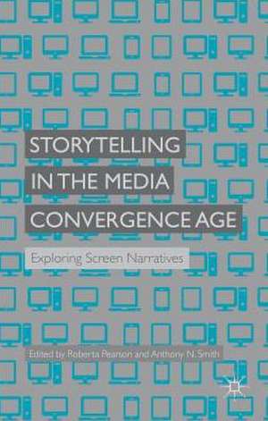 Storytelling in the Media Convergence Age: Exploring Screen Narratives de R. Pearson