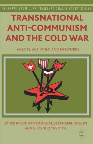 Transnational Anti-Communism and the Cold War: Agents, Activities, and Networks de Kenneth A. Loparo