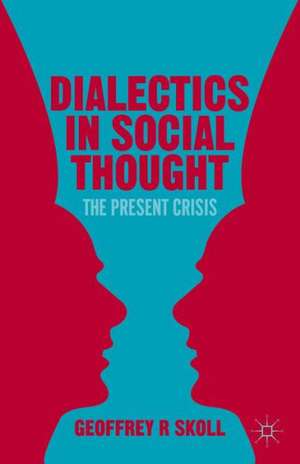 Dialectics in Social Thought: The Present Crisis de G. Skoll