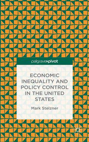 Economic Inequality and Policy Control in the United States de M. Stelzner