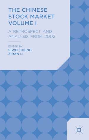 The Chinese Stock Market Volume I: A Retrospect and Analysis from 2002 de S. Cheng