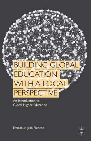 Building Global Education with a Local Perspective: An Introduction to Glocal Higher Education de Kenneth A. Loparo