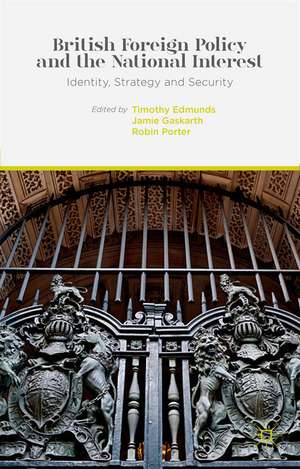 British Foreign Policy and the National Interest: Identity, Strategy and Security de T. Edmunds