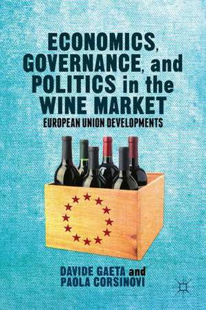 Economics, Governance, and Politics in the Wine Market: European Union Developments de Davide Gaeta