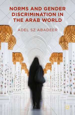 Norms and Gender Discrimination in the Arab World de Adel SZ Abadeer