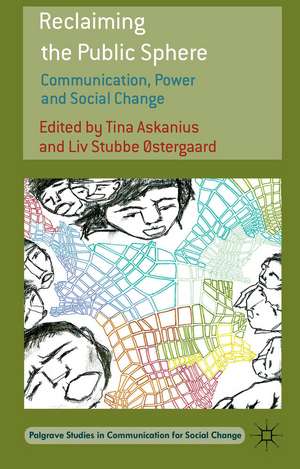 Reclaiming the Public Sphere: Communication, Power and Social Change de T. Askanius