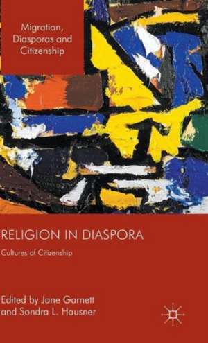 Religion in Diaspora: Cultures of Citizenship de Sondra L. Hausner