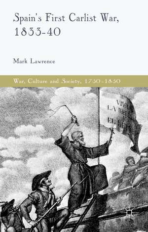 Spain's First Carlist War, 1833-40 de M. Lawrence