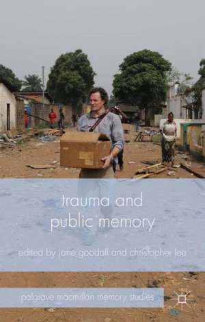 Trauma and Public Memory de J. Goodall