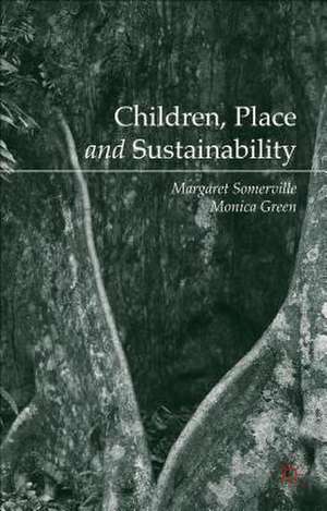 Children, Place and Sustainability de Margaret Somerville