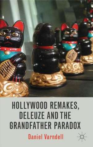 Hollywood Remakes, Deleuze and the Grandfather Paradox de D. Varndell