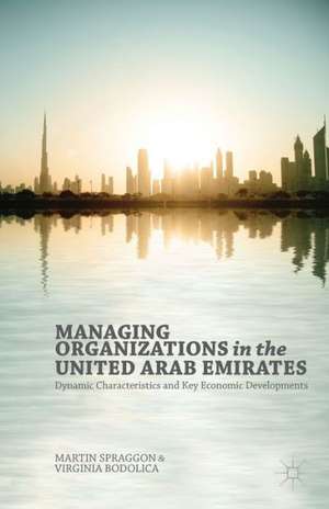 Managing Organizations in the United Arab Emirates: Dynamic Characteristics and Key Economic Developments de V. Bodolica