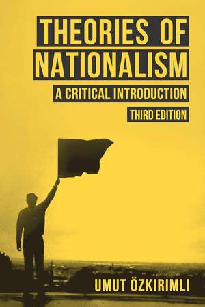 Theories of Nationalism: A Critical Introduction de Umut Ozkirimli