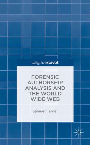 Forensic Authorship Analysis and the World Wide Web de S. Larner