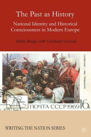 The Past as History: National Identity and Historical Consciousness in Modern Europe de S. Berger