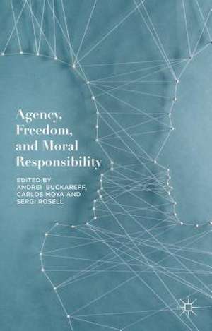 Agency, Freedom, and Moral Responsibility de Andrei Buckareff