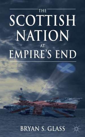 The Scottish Nation at Empire's End de B. Glass