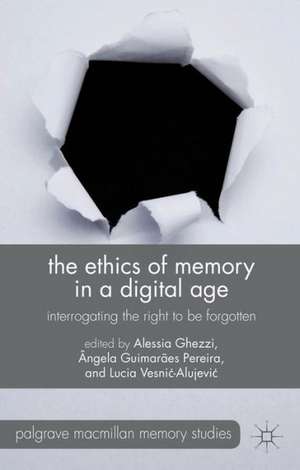 The Ethics of Memory in a Digital Age: Interrogating the Right to be Forgotten de A. Ghezzi