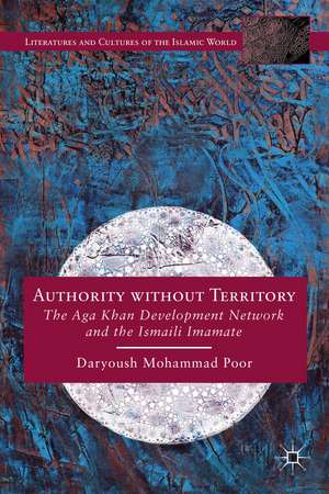 Authority without Territory: The Aga Khan Development Network and the Ismaili Imamate de Kenneth A. Loparo