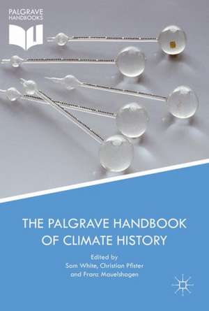 The Palgrave Handbook of Climate History de Sam White