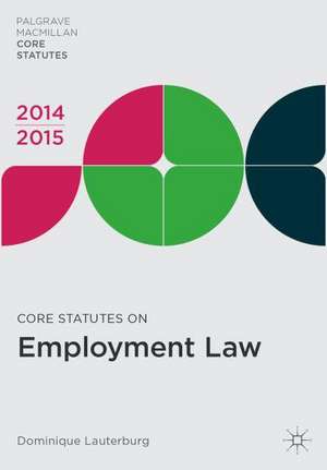 Core Statutes on Employment Law 2014-15 de Dominique Lauterburg