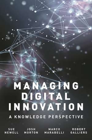 Managing Digital Innovation: A Knowledge Perspective de Sue Newell