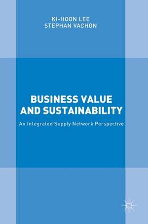 Business Value and Sustainability: An Integrated Supply Network Perspective de Ki-hoon Lee