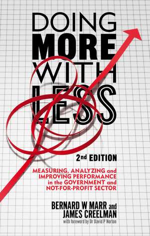 Doing More with Less 2nd edition: Measuring, Analyzing and Improving Performance in the Not-For-Profit and Government Sectors de B. Marr