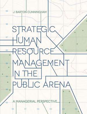 Strategic Human Resource Management in the Public Arena: A Managerial Perspective de John Cunningham